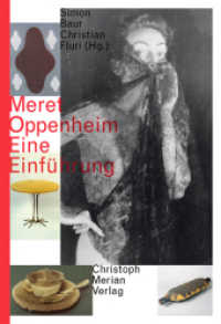 Meret Oppenheim - Eine Einführung （2013. 144 S. 70 Abb. 22 cm）