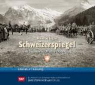 Schweizerspiegel, 4 Audio-CDs : Lesung in Auszügen. 285 Min. （2014. 140 x 126 mm）