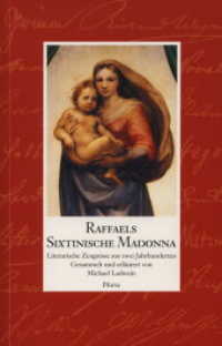 Raffaels Sixtinische Madonna : Zeugnisse aus zwei Jahrhunderten （1., Erw. u. überarb. Neuausg. 2004. 239 S. 21 Abb. 19.9 cm）