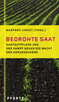 Bedrohte Saat : Saatgutpflege und der Kampf gegen die Macht der Agrokonzerne (Entwürfe 17) （1., Aufl. 2010. 324 S. m. Abb. 18 cm）