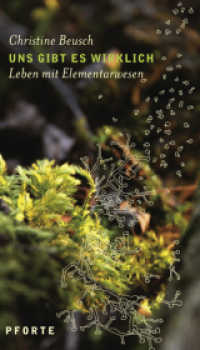 Uns gibt es wirklich : Leben mit Elementarwesen （2010. 159 S. 21.4 cm）