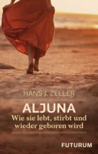 Aljuna : Wie sie lebt, stirbt und wieder geboren wird （Neuerscheinung. 2016. 320 S. 21.5 cm）