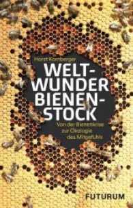 Weltwunder Bienenstock : Von der Bienenkrise zur Ökologie des Mitgefühls （2017. 152 S. Mit diversen s/w Abbildungen. 21 cm）