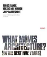 What moves architecture? : (In the next five years) (Architekturvorträge an der ETH Zürich 1) （2006. 110 S. 32 Farbabb. 18 cm）