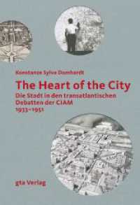 The Heart of the City : Die Stadt in den transatlantischen Debatten der CIAM 1933-1951 (Architektonisches Wissen) （2012. 424 S. 167 Abb. 24.5 cm）