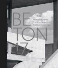 Beton 17 : Architekturpreis / Prix d'architecture / Architecture Prize （2017. 164 S. 295 Abbildungen. 27 cm）