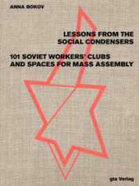 Lessons from the Social Condensers : 101 Soviet Workers' Clubs and Spaces of Mass Assembly （2023. 200 S. ca 190 Abbildungen. 28 cm）