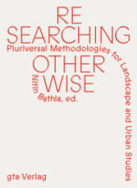 Researching Otherwise : Pluriversal Methodologies for Landscape and Urban Studies （NED. 2024. 270 S. ca. 80 Abbildungen. 22 cm）