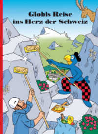 Globis Reise ins Herz der Schweiz (Globi Bd.82) （5. Aufl. 2012. 100 S. gemischt. 240 mm）
