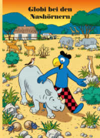 Globi bei den Nashörnern (Globi Klassik Band 75) （6. Aufl. 2007. 100 S. m. zahlr. z. Tl. farb. Illustr., Beil.: farb. Po）
