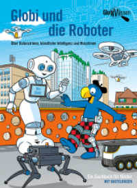 Globi und die Roboter : Über Datenströme, künstliche Intelligenz und Maschinen (Globi Wissen Band 13) （Aufl. 2020. 120 S. 24 cm）