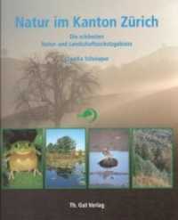 Natur im Kanton Zürich : Die schönsten Natur- und Landschaftsschutzgebiete （1996. 180 S. 260 farb. Abb. 26 cm）