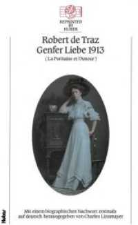 Genfer Liebe 1913 (La puritaine et l´amour) : Mit einem biographischen Nachwort erstmals auf deutsch herausgegeben von Charles Linsmayer, Reprinted by Huber Band 5 (Reprinted by Huber 5) （2017. 382 S. 21 cm）