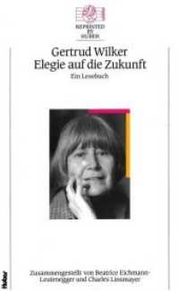 Elegie auf die Zukunft. Ein Lesebuch : Zusammengestellt von Beatrice Eichmann-Leutenegger und Charles Linsmayer, mit einem Nachwort von Beatrice Eichmann-Leutenegger, Reprinted by Huber Band 6 (Reprinted by Huber 6) （2017. 342 S. 21 cm）