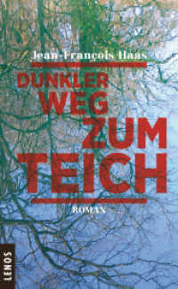 Dunkler Weg zum Teich : Roman. Ausgezeichnet mit dem  Prix Lettres frontière 2013 （2015. 376 S. 19 cm）