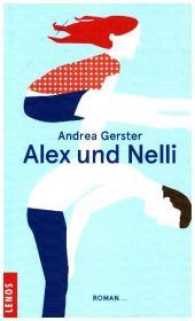 Alex und Nelli : Roman （2017. 183 S. 19 cm）