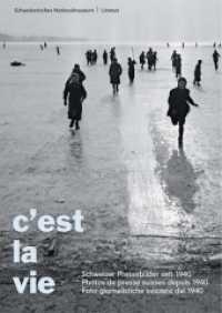 C'est la vie : Schweizer Pressebilder seit 1940. Hrsg.: Schweizerisches Nationalmuseum （2012. 96 S. ca. 130 Fotografien, durchgehend vierfarbig. 29.7 cm）