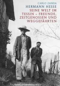 Hermann Hesse : Seine Welt im Tessin - Freunde, Zeitgenossen und Weggefährten （2014. 368 S. 188 Fotos, Dokumente und ein Plan von Montagnola. 23.5 cm）