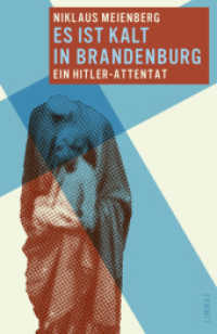 Es ist kalt in Brandenburg : Ein Hitler-Attentat （2. Aufl. 2013. 192 S. 28 Fotos und Dokumente. 20.5 cm）