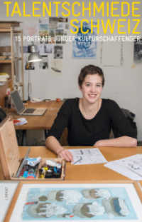 Talentschmiede Schweiz : 15 Porträts junger Kulturschaffender （2013. 160 S. 30 vierfarbige Fotos. 24 cm）