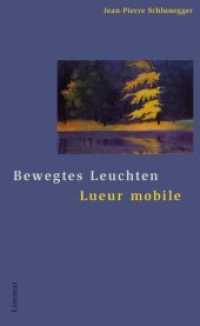 Bewegtes Leuchten / Lueur mobile : Gedichte französisch und deutsch （2014. 184 S. 23 cm）