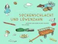 Sockenschlacht und Löwenzahn : Mädchen und Buben in der Schweiz von früher （2014. 104 S. m. zahlr. z. Tl. farb. Illustr. 21.6 x 28.9 cm）