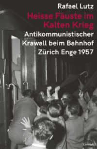 Heisse Fäuste im Kalten Krieg : Antikommunistischer Krawall beim Bahnhof Zürich-Enge 1957 （2019. 132 S. Fotografien s/w. 21 cm）