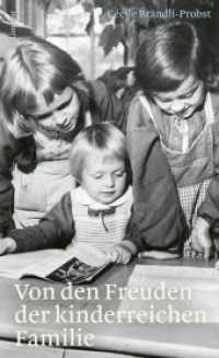 Von den Freuden der kinderreichen Familie : Geschichten aus dem Brändlihaus in Zürich （2019. 120 S. 191 x 118 mm）