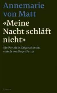 "Meine Nacht schläft nicht" : Ein Porträt in Originaltexten erstellt und mit einem Nachwort von Roger Perret （2020. 256 S. 12 Farb- und 8 s/w-Abbildungen. 13.5 x 20.8 cm）