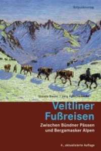 Veltliner Fußreisen : Zwischen Bünderpässen und Bergamsaker Alpen (Lesewanderbuch) （4., aktualis. Aufl. 2013. 414 S. zahlr. schw.-w. Fotos, mit Routenskiz）
