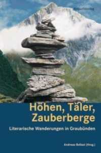Höhen, Täler, Zauberberge : Literarische Wanderungen in Graubünden (Lesewanderbuch) （2. Aufl. 2010. 416 S. m. Fotos. 20.4 cm）