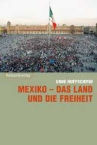 Mexiko - das Land und die Freiheit （2010. 288 S. farbiger Bildteil. 20.4 cm）