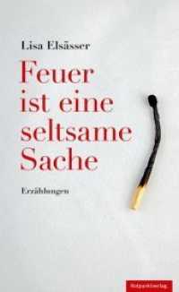 Feuer ist eine seltsame Sache : Erzählungen （1. Aufl. 2013. 180 S. 12.5 x 20.4 cm）