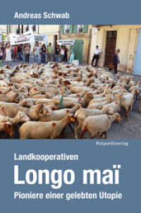 Landkooperativen Longo maï : Pioniere einer gelebten Utopie （1. Aufl. 2013. 240 S. Mit zahlreichen Farbfotos. 13.5 x 20.4 cm）