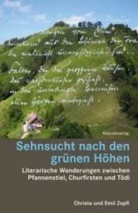 Sehnsucht nach den grünen Höhen : Literarische Wanderungen zwischen Pfannenstiel, Churfirsten und Tödi (Lesewanderbuch) （2014. 416 S. Mit historischen Bildern und Farbfotos, Routenskizzen und）