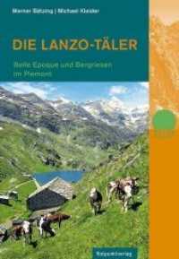 Die Lanzo-Täler : Belle-Epoque und Bergriesen im Piemont (Naturpunkt) （1. Aufl. 2015. 224 S. m. zahlr. meist farb. Foto sowie farb. Ktn.-Skiz）