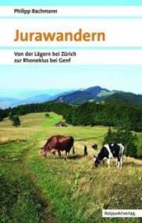 Jurawandern : Von der Lägern bei Zürich zur Rhoneklus bei Genf (Naturpunkt) （2016. 304 S. m. zahlr. farb. Fotos, Ktn. sowie 1. Übers.-Kte. 19）