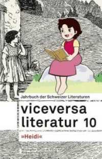 Viceversa Literatur Bd.10 : Jahrbuch der Schweizer Literaturen "Heidi" (Viceversa) （1. Aufl. 2016. 288 S. m. Illustr. u. Fotos. 23 cm）