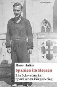 Spanien im Herzen : Ein Schweizer im spanischen Bürgerkrieg （1. Aufl. 2016. 354 S. 20.4 cm）