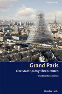 Grand Paris : Eine Stadt sprengt ihre Grenzen. 12 urbane Exkursionen (Reisegeschichten im Rotpunktverlag) （2017. 296 S. Mit Farbfotos und Kartenskizzen. 20.4 cm）