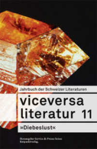 Viceversa 11 : Jahrbuch der Schweizer Literaturen "Diebeslust" (Viceversa) （1. Auflage 2017. 2017. 304 S. Mit Fotos von Yvonne Böhler und Abb）