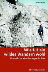Wie tut ein wildes Wandern wohl : Literarische Wanderungen in Tirol (Lesewanderbuch) （1. Auflage 2017. 2017. 336 S. Mit historischen Bildern und Farbfotos,）