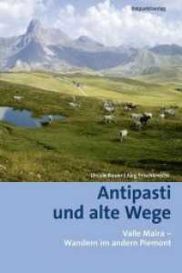 Antipasti und alte Wege : Valle Maira - Wandern im andern Piemont (Lesewanderbuch) （9. Aufl. 2018. 304 S. Mit Schwarz-Weiß-Fotos von Norbert Breiden）
