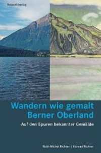 Wandern wie gemalt Berner Oberland : Auf den Spuren bekannter Gemälde (Lesewanderbuch) （3. Aufl. 2019. 354 S. Mit zahlreichen Abbildungen und FotosMit Routens）