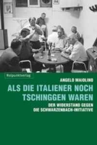 Als die Italiener noch Tschinggen waren : Der Widerstand gegen die Schwarzenbach-Initiative （2. Aufl. 2011. 288 S. 20.4 cm）