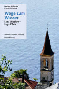 Wege zum Wasser : Lago Maggiore-Lago d'Orta (Lesewanderbuch) （2023. 328 S. Mit Routenskizzen, Übersichtskarten und ServiceteilZ）