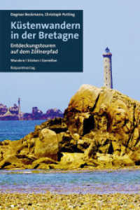 Küstenwandern in der Bretagne : Entdeckungstouren auf dem Zöllnerpfad (Lesewanderbuch) （3. Aufl. 2023. 304 S. Mit Routenskizzen, Übersichtskarten und Ser）