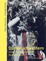 Dunkelschwestern. Annemarie Von Matt - Sonja Sekula