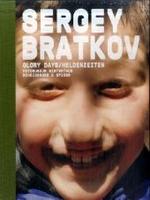 Sergey Bratkov: Glory Days : Works 1989-2008