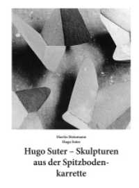 Hugo Suter, Skulpturen aus der Spitzbodenkarrette （1. Aufl. 2012. 88 S. 32 farb. u. 15 schw.-w. Abb. 27 cm）